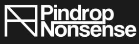 Pindrop Nonsense